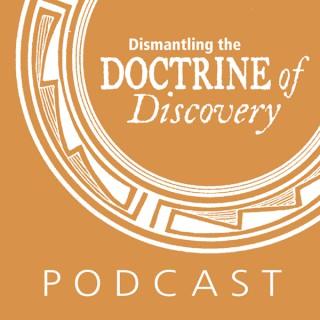 The Dismantling the Doctrine of Discovery Podcast