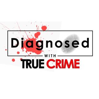 Diagnosed with True Crime
