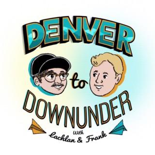 Denver to Downunder