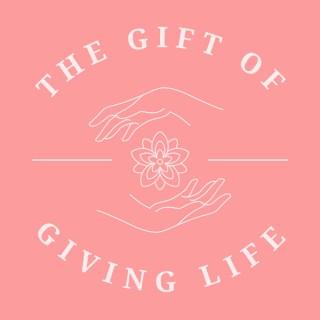 The Gift of Giving Life