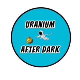 Uranium After Dark