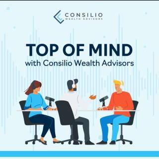 Top of Mind with Consilio Wealth