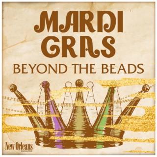 Mardi Gras Beyond The Beads