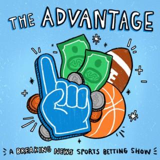 The Advantage: A Breaking News Sports Betting Show