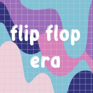 Flip Flop Era