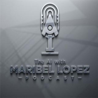 The AI with Maribel Lopez (AI with ML)