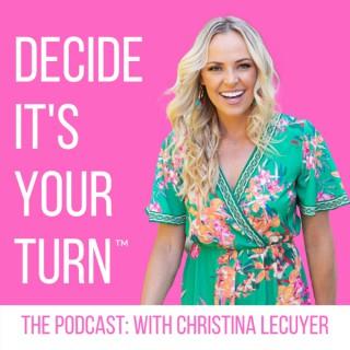 Decide It's Your Turn™: The Podcast