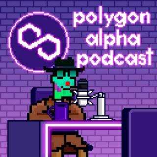 Polygon Alpha Podcast