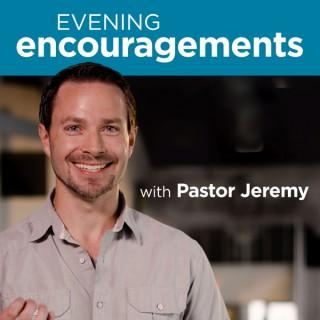 Evening Encouragements With Pastor Jeremy