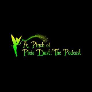 A Pinch of Pixie Dust: The Podcast
