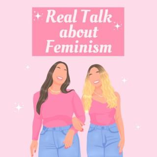 Real talk about Feminism: A Podcast for Female Empowerment and Gender Equality
