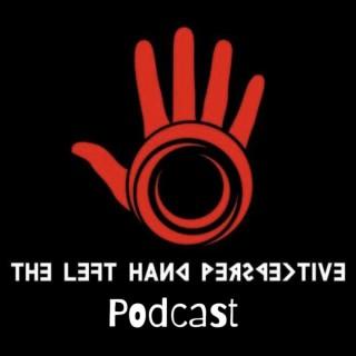 The Left Hand Perspective Podcast