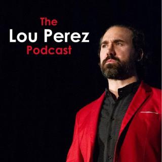 The Lou Perez Podcast