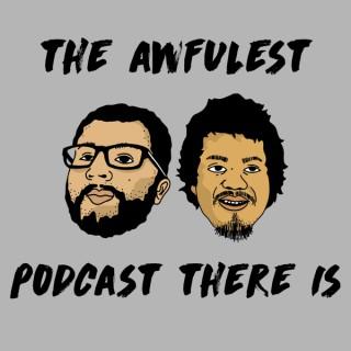 The Awfulest Podcast There Is