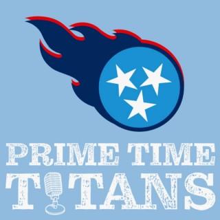 Prime Time Titans - A Bi-Weekly Podcast On The Tennessee Titans