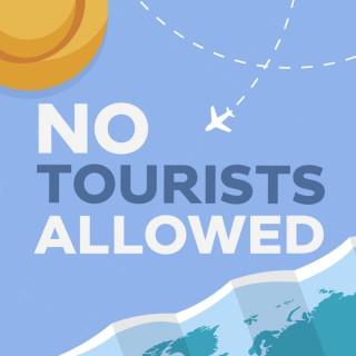 No Tourists Allowed - An Insider's Guide to Travel