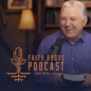 Faith Roots with Pastor Willie George