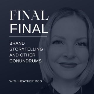 Final Final: Brand Storytelling and Other Conundrums
