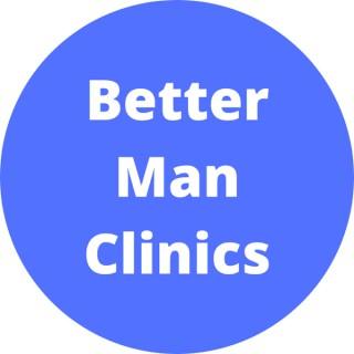 Better Man Clinics Podcast