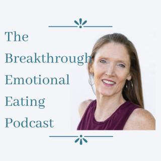 The Breakthrough Emotional Eating Podcast