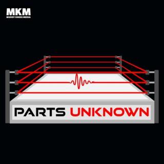 The Parts Unknown wrestling podcast