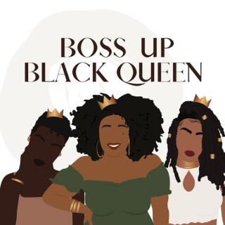 Boss Up Black Queen Podcast