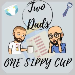 Two Dads One Sippy Cup