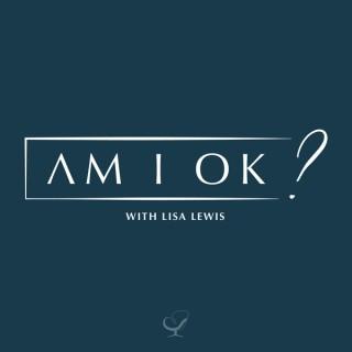 Am I OK? Podcast