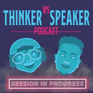 Thinker vs. Speaker