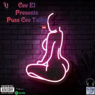Cee El Presents: Puss Cee Talks Podcast