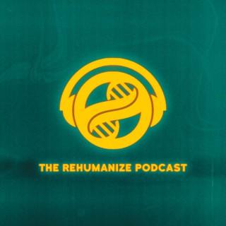 The Rehumanize Podcast