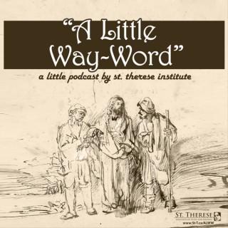 A Little Way-Word — a podcast by St. Therese Institute