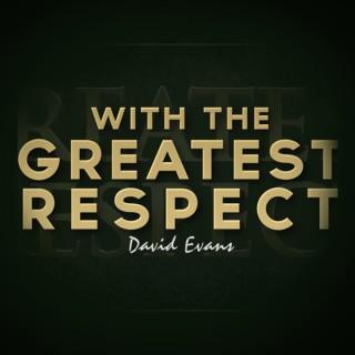 David Evans: With The Greatest Respect