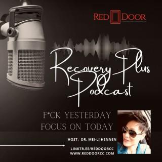 Recovery Plus Podcast: F*ck Yesterday, Focus on Today