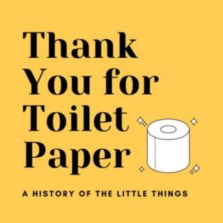 Thank You for Toilet Paper: A History of the Little Things