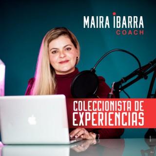 Coleccionista de Experiencias !!! By MAIRA IBARRA