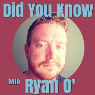 Did You Know with Ryan O'