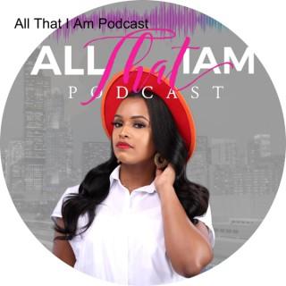 All That I Am Podcast