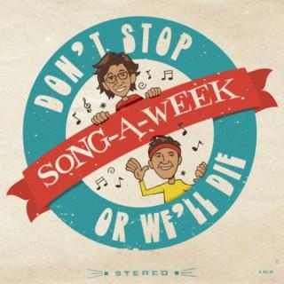 SONG-A-WEEK by Don’t Stop Or We’ll Die