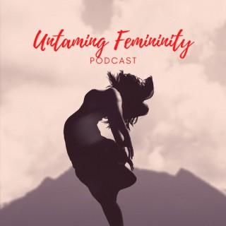 Untaming Femininity Podcast