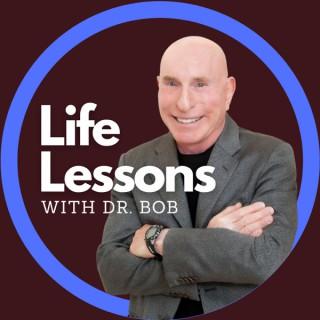 Life Lessons with Dr. Bob
