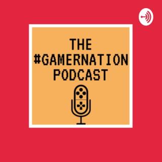 The #GAMERnation Podcast