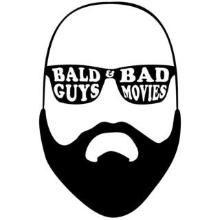 Bald Guys & Bad Movies