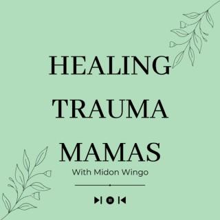 Healing Trauma Mamas