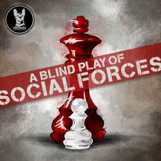 A Blind Play of Social Forces