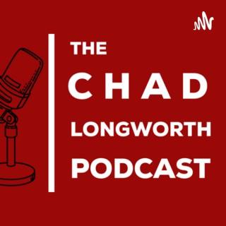 The Chad Longworth Podcast