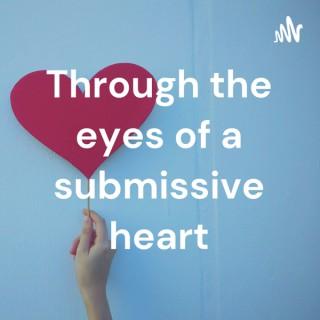 Through the eyes of a submissive heart