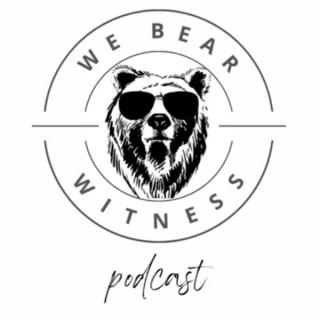 We Bear Witness Podcast