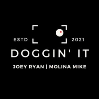 Doggin' It with Molina Mike and Joey Ryan