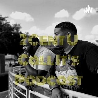 2 Cent U Call It's Podcast